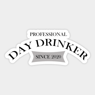 Professional Day Drinker Since 2020 Humorous Minimal Typography Black Sticker